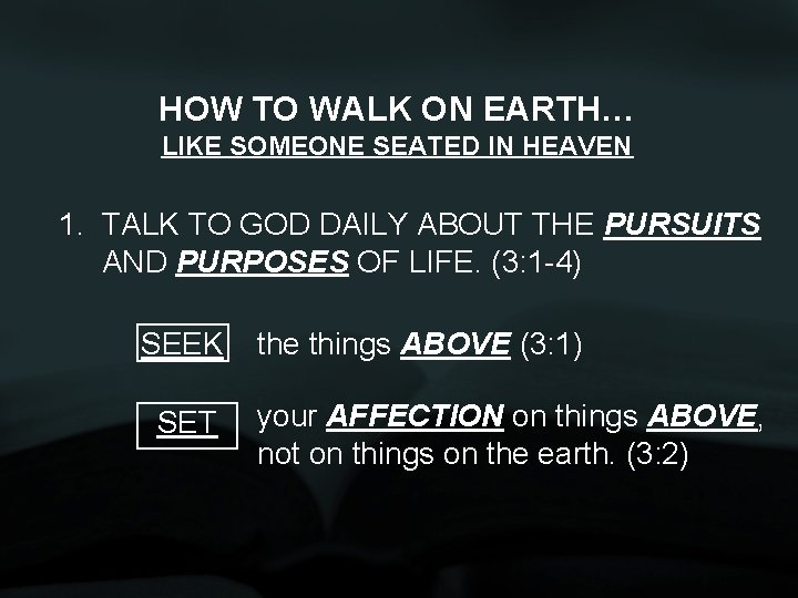 HOW TO WALK ON EARTH… LIKE SOMEONE SEATED IN HEAVEN 1. TALK TO GOD