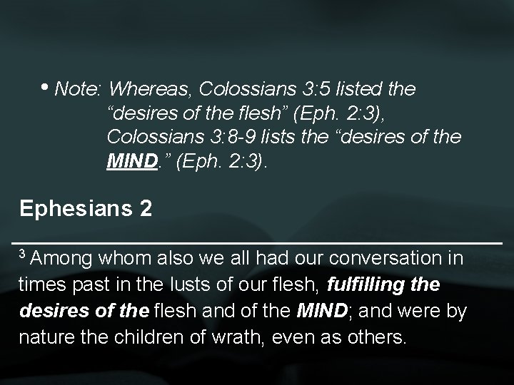  • Note: Whereas, Colossians 3: 5 listed the “desires of the flesh” (Eph.