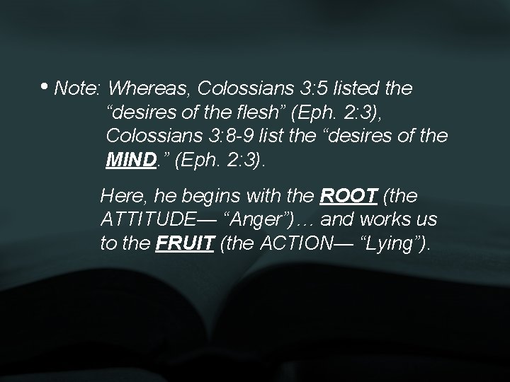 • Note: Whereas, Colossians 3: 5 listed the “desires of the flesh” (Eph.