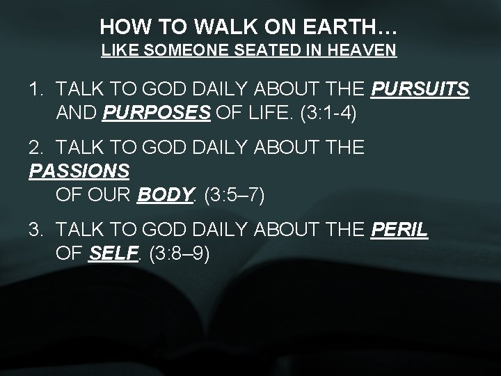 HOW TO WALK ON EARTH… LIKE SOMEONE SEATED IN HEAVEN 1. TALK TO GOD