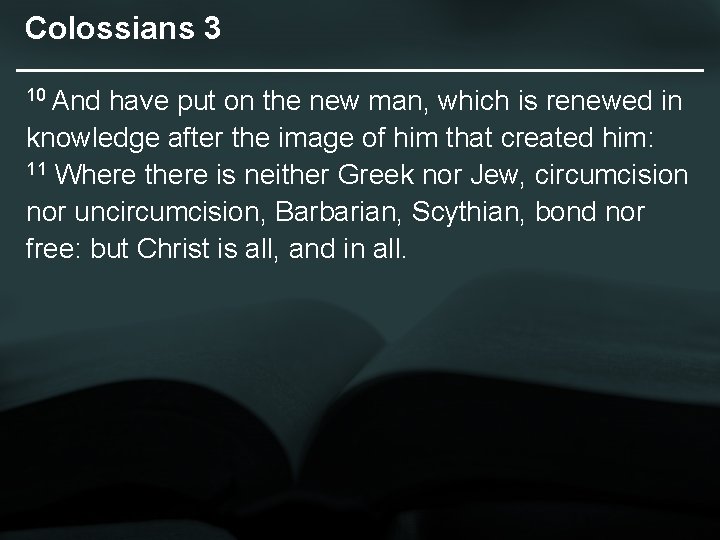 Colossians 3 10 And have put on the new man, which is renewed in