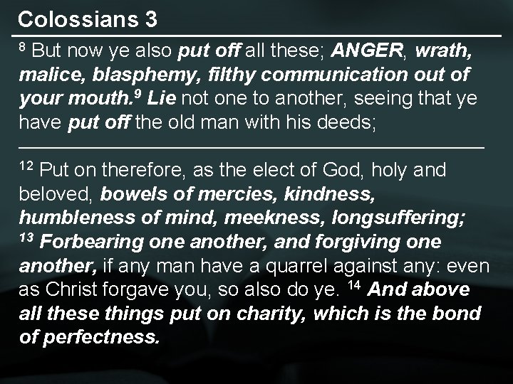 Colossians 3 But now ye also put off all these; ANGER, wrath, malice, blasphemy,