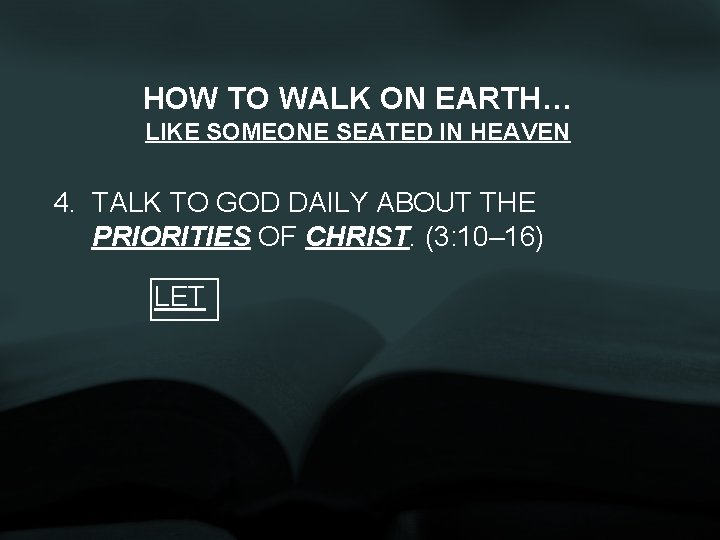 HOW TO WALK ON EARTH… LIKE SOMEONE SEATED IN HEAVEN 4. TALK TO GOD