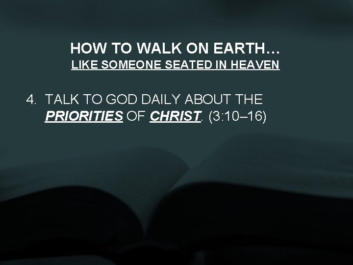 HOW TO WALK ON EARTH… LIKE SOMEONE SEATED IN HEAVEN 4. TALK TO GOD