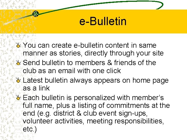 e-Bulletin You can create e-bulletin content in same manner as stories, directly through your