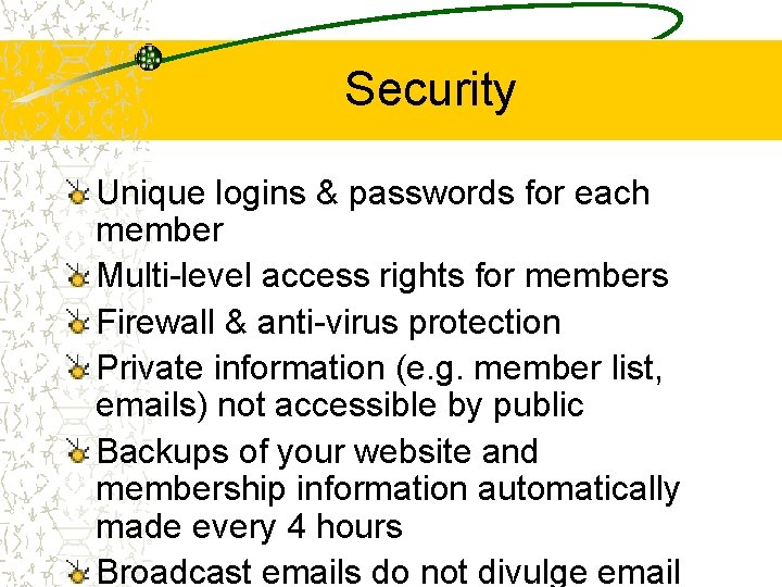 Security Unique logins & passwords for each member Multi-level access rights for members Firewall
