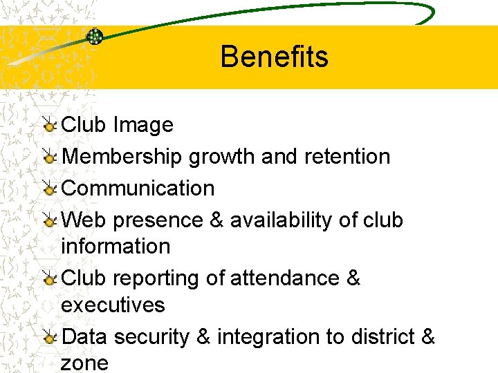 Benefits Club Image Membership growth and retention Communication Web presence & availability of club