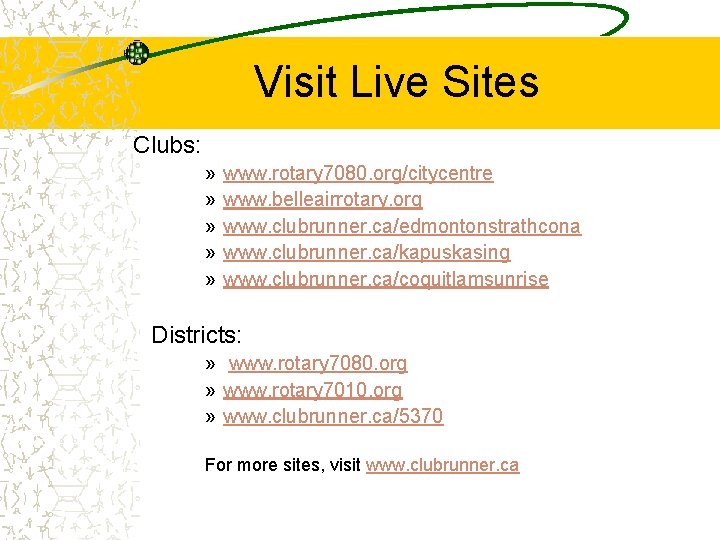 Visit Live Sites Clubs: » » » www. rotary 7080. org/citycentre www. belleairrotary. org
