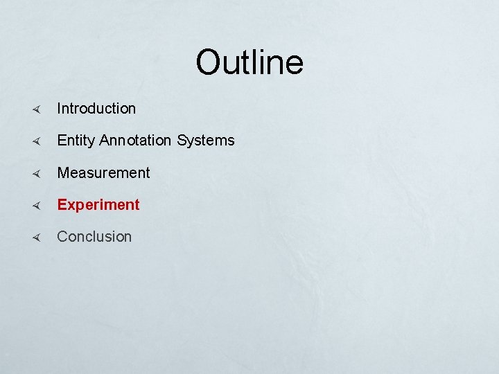 Outline Introduction Entity Annotation Systems Measurement Experiment Conclusion 