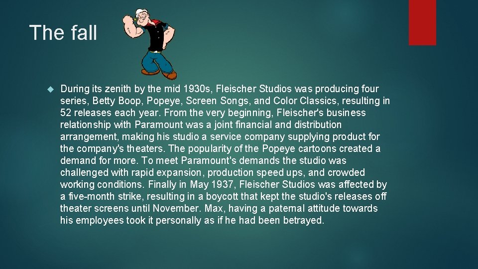 The fall During its zenith by the mid 1930 s, Fleischer Studios was producing