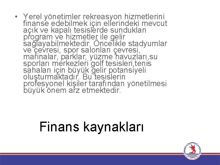  • Yerel yönetimler rekreasyon hizmetlerini finanse edebilmek için ellerindeki mevcut açık ve kapalı