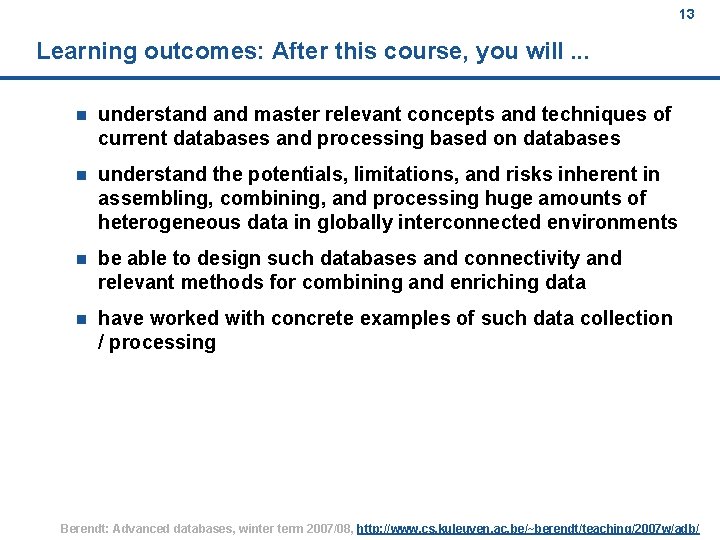 13 Learning outcomes: After this course, you will. . . n understand master relevant