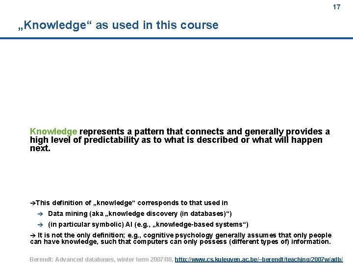 17 „Knowledge“ as used in this course Data represents a fact or statement of
