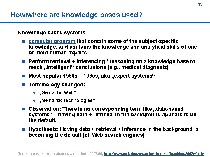 19 How/where are knowledge bases used? Knowledge-based systems n computer program that contain some