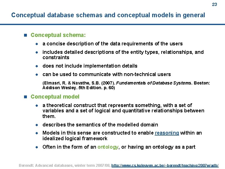 23 Conceptual database schemas and conceptual models in general n Conceptual schema: l a