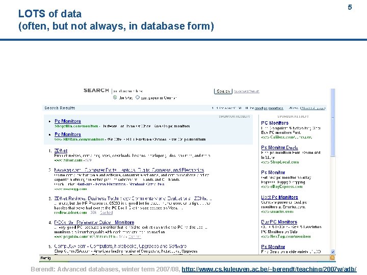 LOTS of data (often, but not always, in database form) 5 Berendt: Advanced databases,