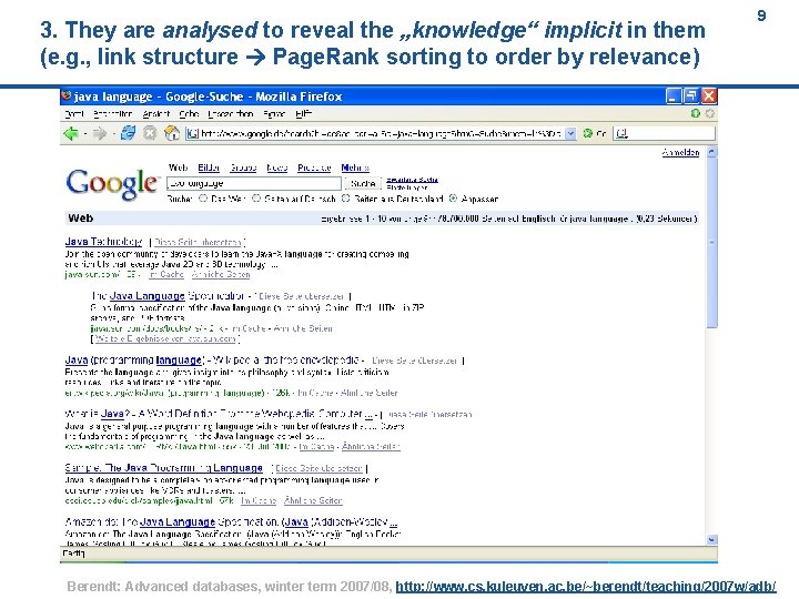 3. They are analysed to reveal the „knowledge“ implicit in them (e. g. ,