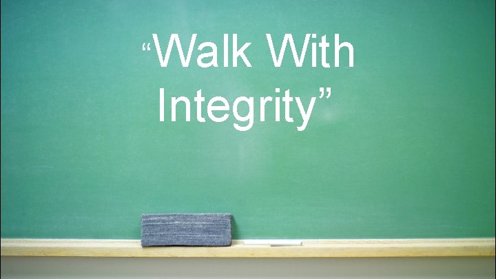 “Walk With Integrity” 