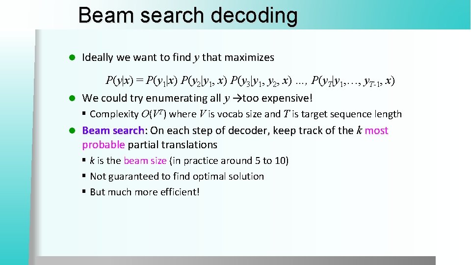 Beam search decoding l Ideally we want to find y that maximizes P(y|x) =