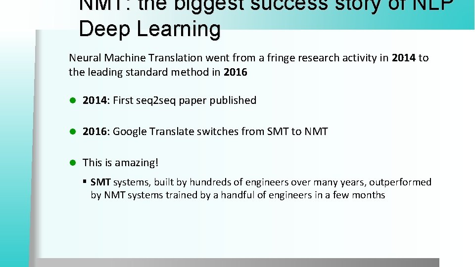 NMT: the biggest success story of NLP Deep Learning Neural Machine Translation went from