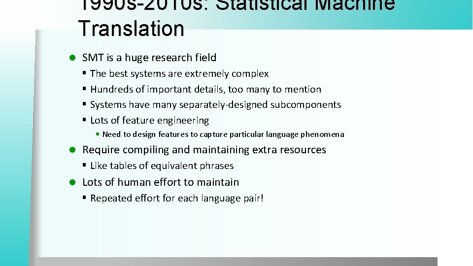 1990 s-2010 s: Statistical Machine Translation l SMT is a huge research field §
