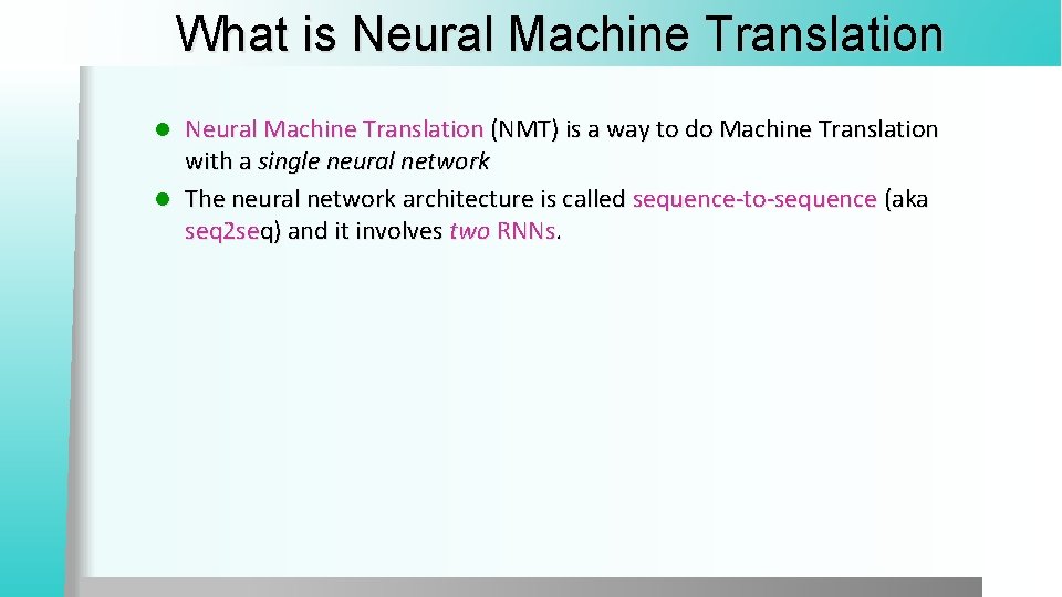 What is Neural Machine Translation (NMT) is a way to do Machine Translation with