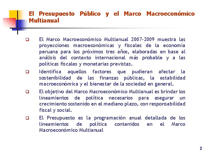 El Presupuesto Público y el Marco Macroeconómico Multianual q El Marco Macroeconómico Multianual 2007