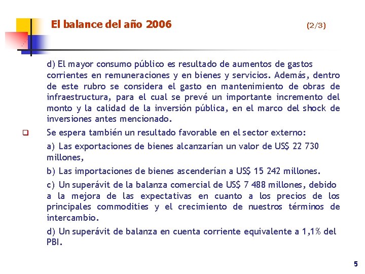 El balance del año 2006 (2/3) d) El mayor consumo público es resultado de