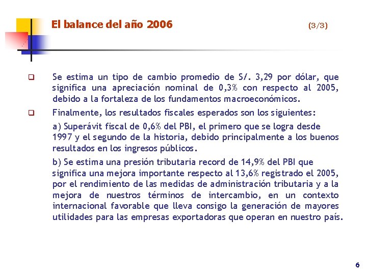 El balance del año 2006 (3/3) q Se estima un tipo de cambio promedio