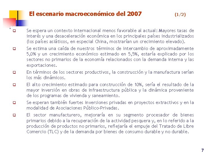 El escenario macroeconómico del 2007 (1/2) q Se espera un contexto internacional menos favorable