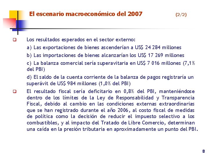 El escenario macroeconómico del 2007 q (2/2) Los resultados esperados en el sector externo: