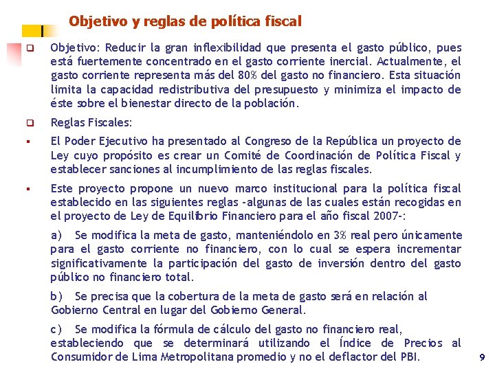 Objetivo y reglas de política fiscal q Objetivo: Reducir la gran inflexibilidad que presenta