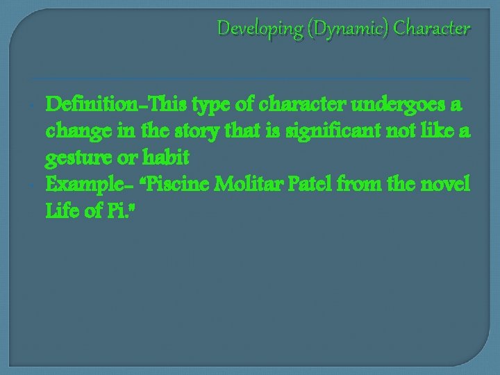 Developing (Dynamic) Character Definition-This type of character undergoes a change in the story that