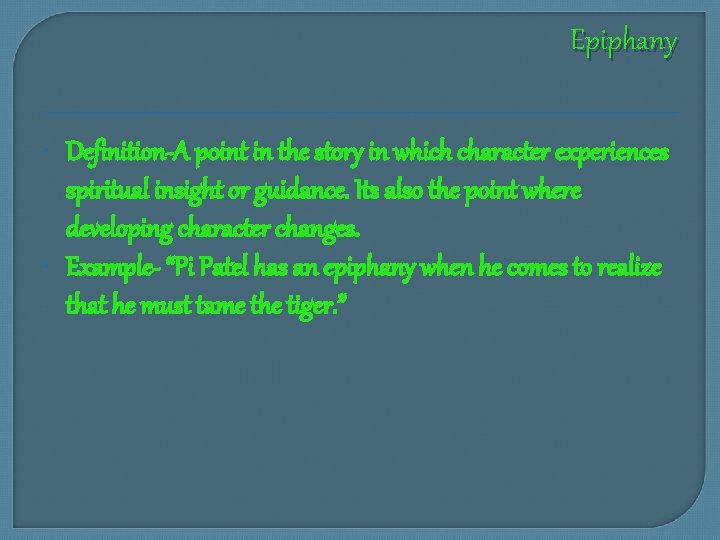 Epiphany Definition-A point in the story in which character experiences spiritual insight or guidance.