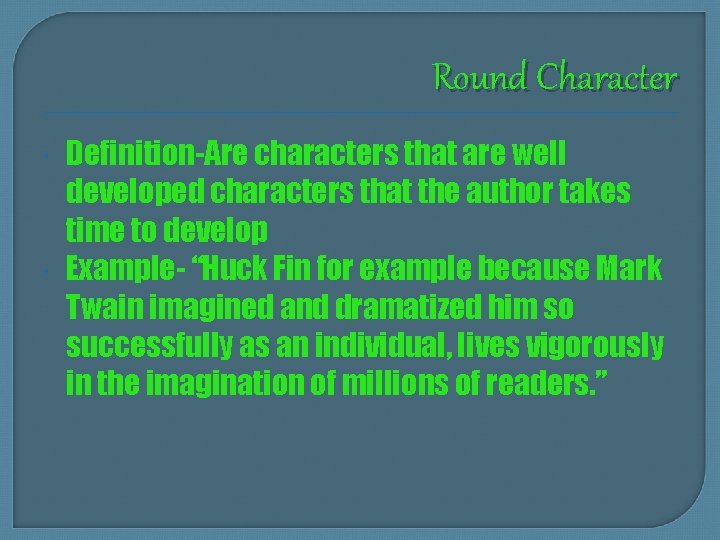 Round Character Definition-Are characters that are well developed characters that the author takes time