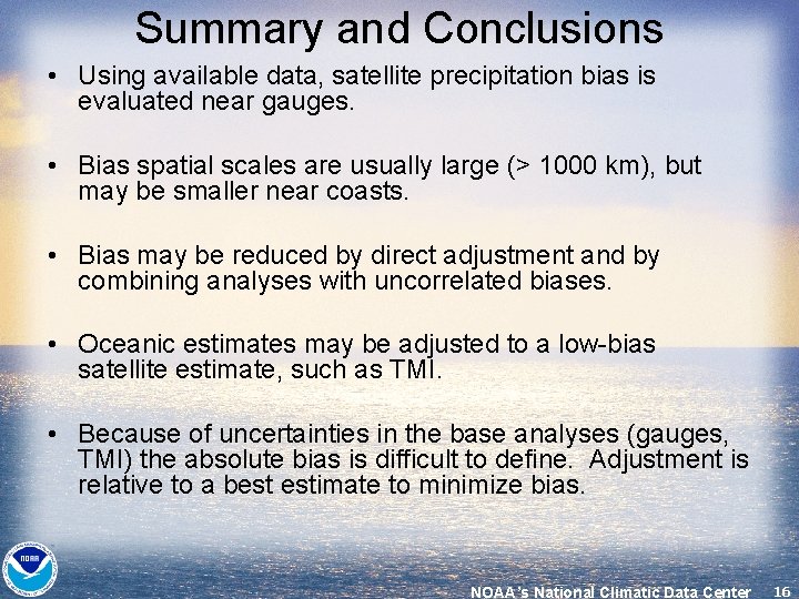 Summary and Conclusions • Using available data, satellite precipitation bias is evaluated near gauges.