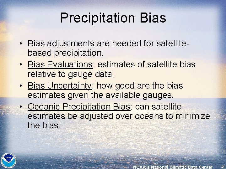 Precipitation Bias • Bias adjustments are needed for satellitebased precipitation. • Bias Evaluations: estimates