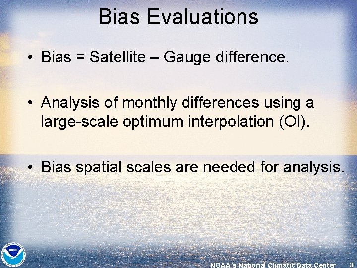 Bias Evaluations • Bias = Satellite – Gauge difference. • Analysis of monthly differences