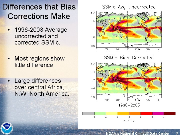 Differences that Bias Corrections Make • 1996 -2003 Average uncorrected and corrected SSMIc. •