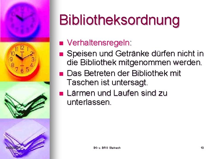 Bibliotheksordnung n n 10/20/2021 Verhaltensregeln: Speisen und Getränke dürfen nicht in die Bibliothek mitgenommen