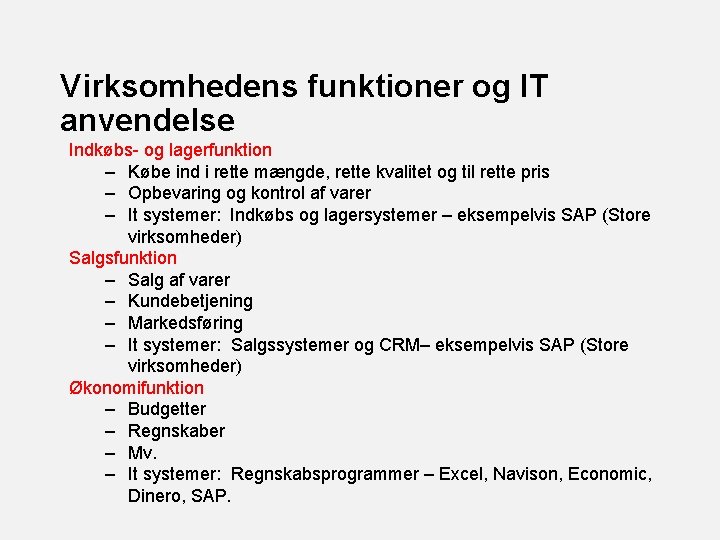 Virksomhedens funktioner og IT anvendelse Indkøbs- og lagerfunktion – Købe ind i rette mængde,