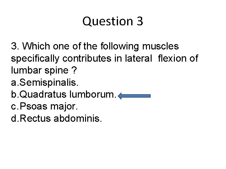 Question 3 3. Which one of the following muscles specifically contributes in lateral flexion