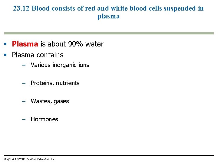 23. 12 Blood consists of red and white blood cells suspended in plasma §