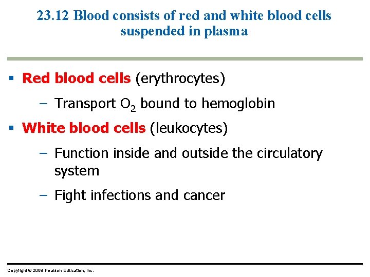 23. 12 Blood consists of red and white blood cells suspended in plasma §