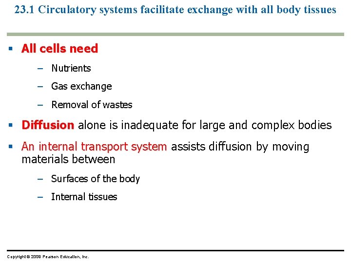 23. 1 Circulatory systems facilitate exchange with all body tissues § All cells need