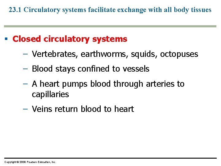 23. 1 Circulatory systems facilitate exchange with all body tissues § Closed circulatory systems