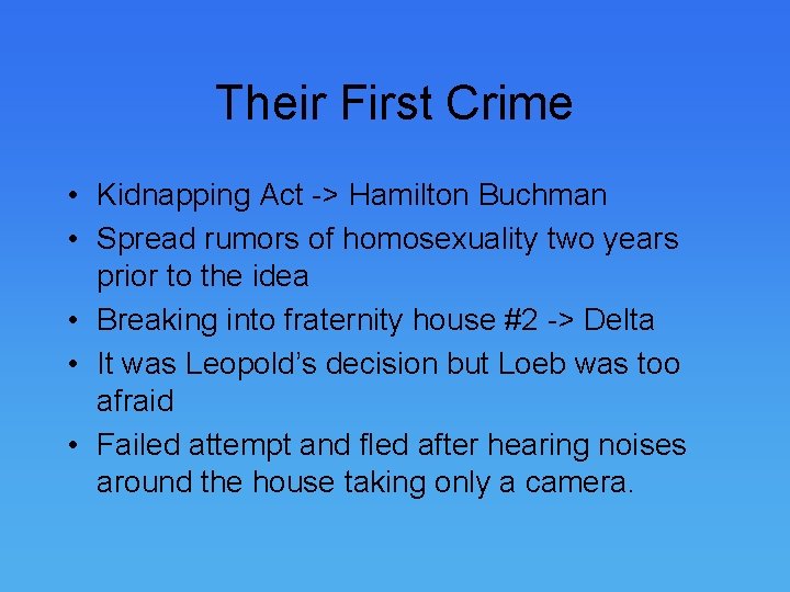 Their First Crime • Kidnapping Act -> Hamilton Buchman • Spread rumors of homosexuality
