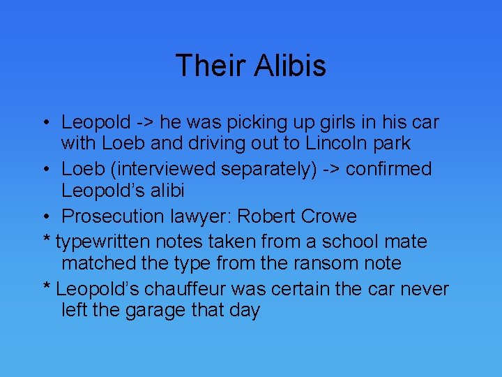 Their Alibis • Leopold -> he was picking up girls in his car with
