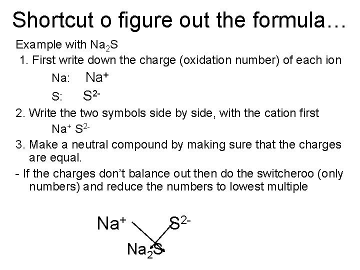 Shortcut o figure out the formula… Example with Na 2 S 1. First write