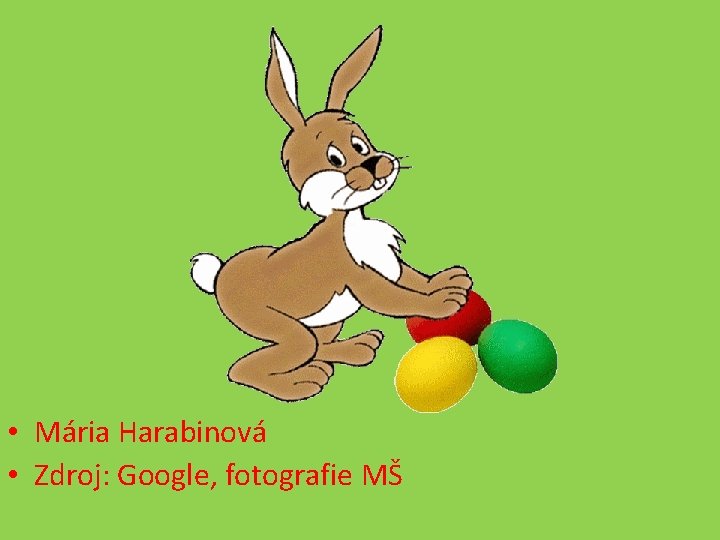  • Mária Harabinová • Zdroj: Google, fotografie MŠ 